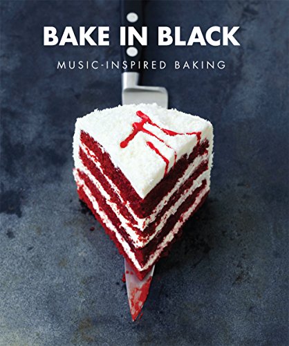 Beispielbild fr Bake In Black: Music-Inspired Baking zum Verkauf von BooksRun