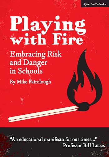 Beispielbild fr Playing with Fire: Embracing risk and danger in schools zum Verkauf von WorldofBooks