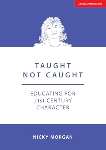 Beispielbild fr Taught Not Caught: Educating for 21st Century Character zum Verkauf von AwesomeBooks