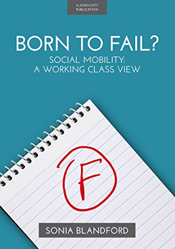 Beispielbild fr Born to Fail? Social Mobility, A Working Class View zum Verkauf von AwesomeBooks