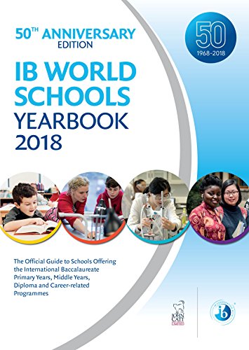 Stock image for IB World Schools Yearbook 2018: 50th Anniversary Edition: The Official Guide to Schools Offering the International Baccalaureate Primary Years, Middle Years, Diploma and Career-related Programmes for sale by HPB-Red
