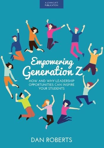 Beispielbild fr Empowering Generation Z: How and why leadership opportunities can inspire your students zum Verkauf von WorldofBooks