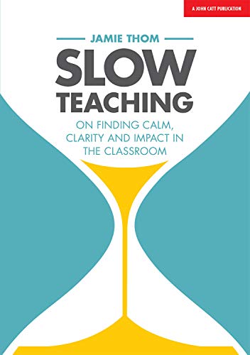 Beispielbild fr Slow Teaching: On finding calm, clarity and impact in the classroom zum Verkauf von Wonder Book