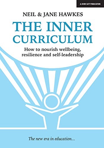 Beispielbild fr The Inner Curriculum: How to develop Wellbeing, Resilience & Self-leadership zum Verkauf von AwesomeBooks