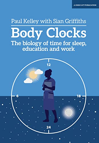 Stock image for Body Clocks: The biology of time for sleep, education and work for sale by WorldofBooks