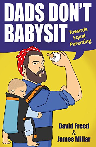 Imagen de archivo de Dads Don't Babysit: Towards Equal Parenting a la venta por AwesomeBooks