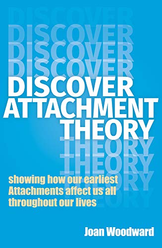 Stock image for Discover Attachment Theory: Showing How Our Earliest Attachments Affect Us All Throughout Our Lives for sale by GF Books, Inc.