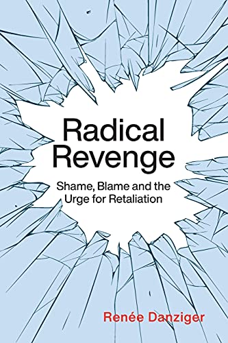 Stock image for Radical Revenge: Shame, Blame and the Urge for Retaliation for sale by GreatBookPrices