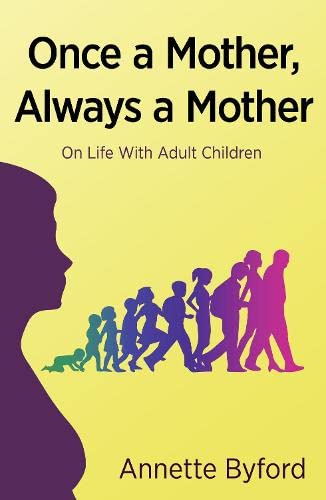 Stock image for Once a Mother, Always a Mother: On Life With Adult Children for sale by WorldofBooks