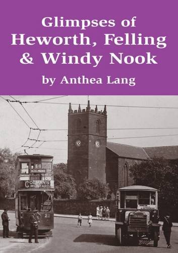 Beispielbild fr Glimpses of Heworth, Felling & Windy Nook zum Verkauf von WorldofBooks
