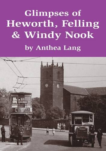 9781911385073: Glimpses of Heworth, Felling & Windy Nook