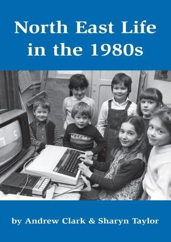 Beispielbild fr North East Life in the 1980s zum Verkauf von WorldofBooks