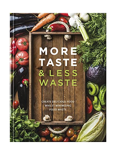 Beispielbild fr More Taste & Less Waste Cookbook: Create delicious food whilst minimising food waste zum Verkauf von AwesomeBooks