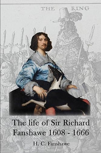 9781911391005: The Life of Sir Richard Fanshawe, 1608-1666: An Extract from the History of the Fanshawe Family (First Published 1927)