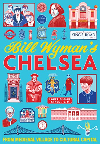 Stock image for Bill Wyman's Chelsea: From Medieval Village to Cultural Capital for sale by WorldofBooks
