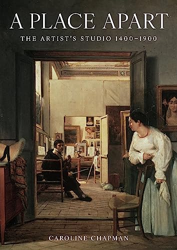 Beispielbild fr A Place Apart: The Artist's Studio 1400 to 1900 zum Verkauf von WorldofBooks