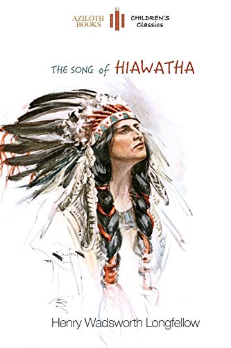 Stock image for The Song of Hiawatha: abridged for children with 48 colour illustrations (Aziloth Books) for sale by WorldofBooks