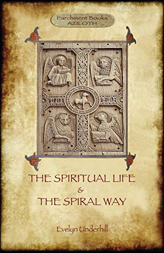 9781911405177: 'The Spiritual Life' and 'The Spiral Way': two classic books by Evelyn Underhill in one volume (Aziloth Books): Volume 1