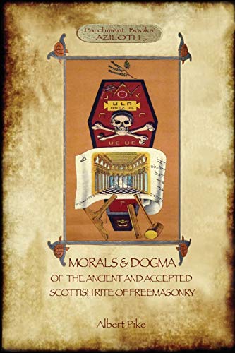 Imagen de archivo de Morals and Dogma of the Ancient and Accepted Scottish Rite of Freemasonry: : Volume 1: the First 5 Degrees (with annotated glossary) a la venta por GreatBookPrices