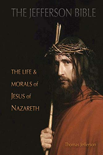 Beispielbild fr The Jefferson Bible: The Life and Morals of Jesus of Nazareth zum Verkauf von Book Deals