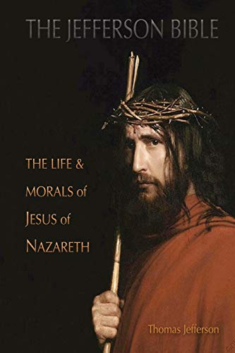 Stock image for The Jefferson Bible: The Life and Morals of Jesus of Nazareth for sale by Book Deals