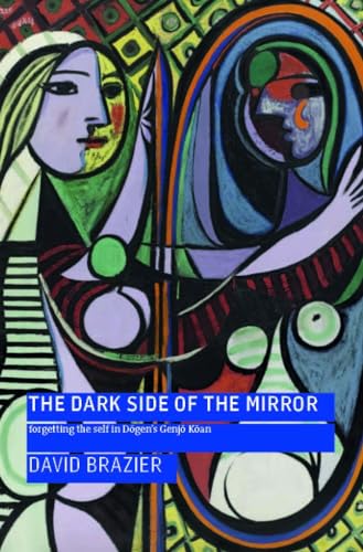 Stock image for The Dark Side of the Mirror: Forgetting the Self in Dogen's Genjo Koan for sale by HPB-Red