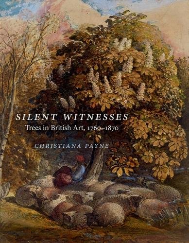 Beispielbild fr Silent Witnesses: Trees in British Art 1760-1870 zum Verkauf von WorldofBooks