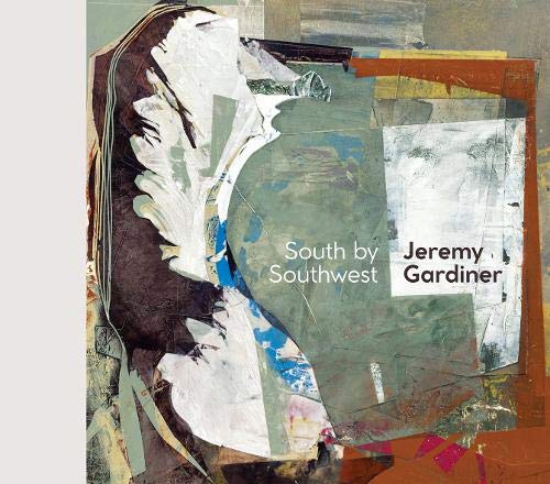 Beispielbild fr Jeremy Gardiner - South by Southwest (St Barbe Gallery, Lymington 25 January - 22 March 2020 and touring) zum Verkauf von David Bunnett Books