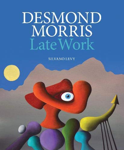 Beispielbild fr Desmond Morris LATE WORK Catalogue Raisonne 20122020 zum Verkauf von PBShop.store US