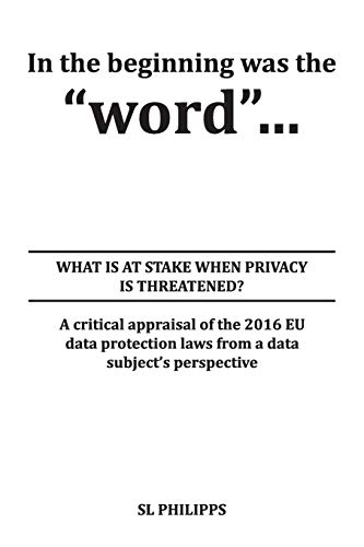 Stock image for In the beginning was the word: What is at Stake When Privacy is Threatened? for sale by Lucky's Textbooks