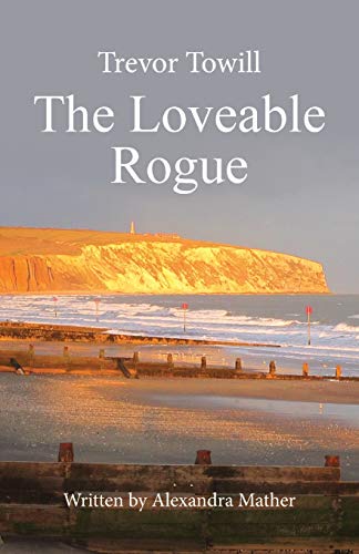 Stock image for Trevor Towill - The Loveable Rogue for sale by WorldofBooks
