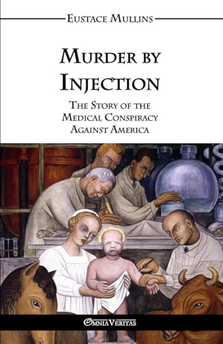 9781911417002: Murder by Injection: The Story of the Medical Conspiracy Against America