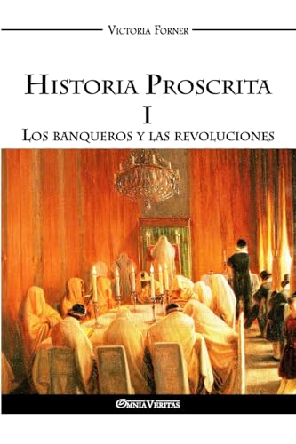 Stock image for Historia Proscrita I: Los banqueros y las revoluciones for sale by WorldofBooks