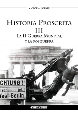 Imagen de archivo de Historia Proscrita III: La II Guerra Mundial y la posguerra (Spanish Edition) a la venta por Books Unplugged