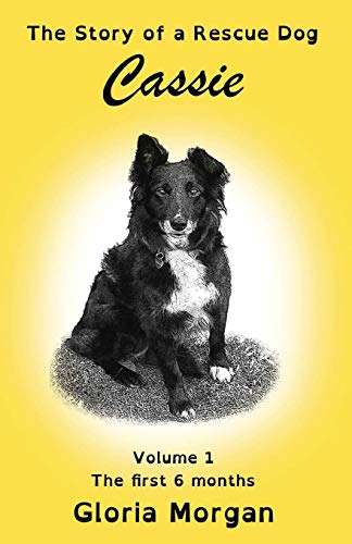 Stock image for Cassie, the story of a rescue dog: Volume 1: The first 6 months (Dyslexia-Smart) for sale by WorldofBooks