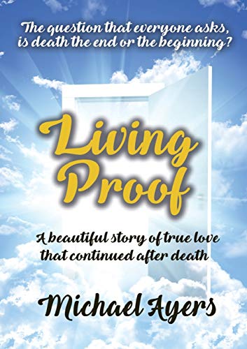 9781911425502: Living Proof: My true love story uninterrupted by death