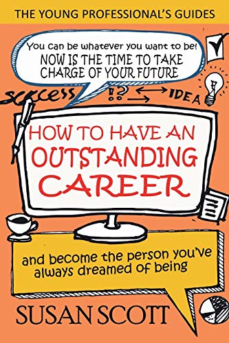 Beispielbild fr How To Have An Outstanding Career: and become the person you've always dreamed of being: 1 (Young Professional's Guide) zum Verkauf von WorldofBooks