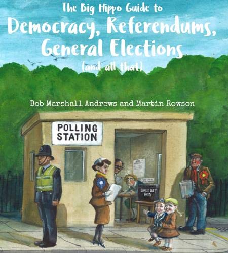 Imagen de archivo de The Big Hippo Guide to Democracy, Referendums, General Elections ( and all that ) a la venta por WorldofBooks
