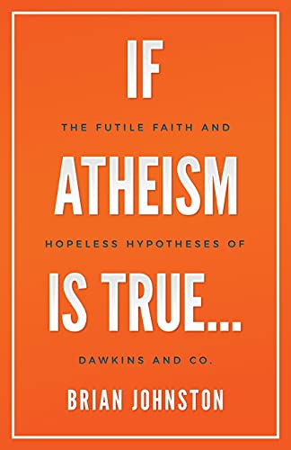 Beispielbild fr If Atheism is True.: The Futile Faith and Hopeless Hypotheses of Dawkins and Co. zum Verkauf von WorldofBooks