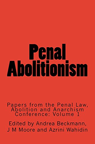 Stock image for Penal Abolitionism: Papers from the Penal Law, Abolition and Anarchism Conference: Volume 1 for sale by ThriftBooks-Dallas