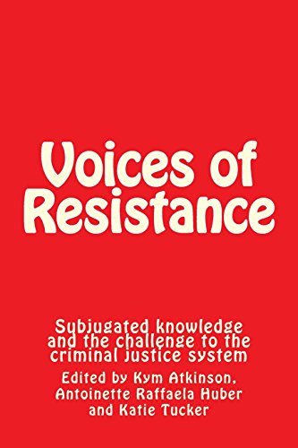 Stock image for Voices of Resistance: Subjugated knowledge and the challenge to the criminal justice system for sale by WorldofBooks