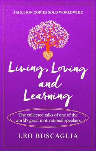 Stock image for Living, Loving and Learning: The collected talks of one of the world  s great motivational speakers for sale by WorldofBooks