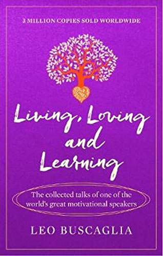 9781911440383: Living, Loving and Learning: The collected talks of one of the world’s great motivational speakers