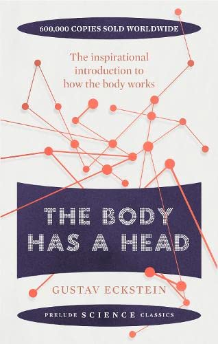 9781911440574: The Body Has a Head: The Inspirational Introduction to How the Body Works