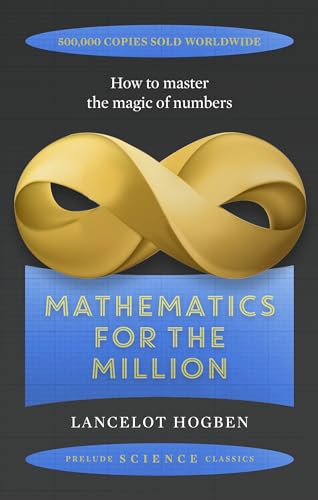 Beispielbild fr Mathematics for the Million (Prelude Science Classics): How to Master the Magic of Numbers zum Verkauf von WorldofBooks