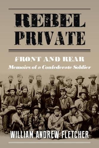 Beispielbild fr Rebel Private: Front & Rear - Memoirs of a Confederate Soldier zum Verkauf von Powell's Bookstores Chicago, ABAA