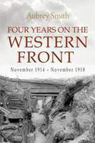 Beispielbild fr Four Years on the Western Front: Being the Experiences of a Ranker in the London Rifle Brigade, 4th, 3rd and 56th Divisions zum Verkauf von WorldofBooks