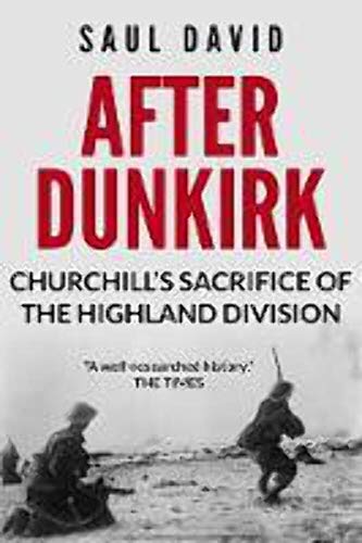 Imagen de archivo de After Dunkirk: Churchill's Sacrifice of the Highland Division a la venta por Half Price Books Inc.