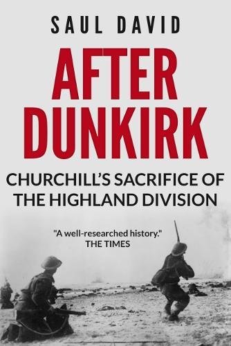 Beispielbild fr After Dunkirk: Churchill's Sacrifice of the Highland Division zum Verkauf von WorldofBooks