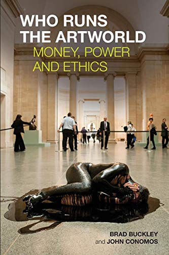 Stock image for Who Runs the Artworld: Money, Power and Ethics for sale by Lucky's Textbooks